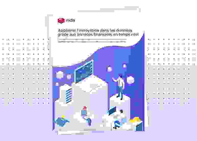 Redis | Accélérer les possibilités d'innovation en matière de données grâce aux services financiers en temps réel