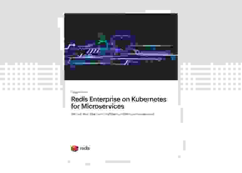 Redis Solution Brief | Redis Enterprise on Kubernetes and Microservices